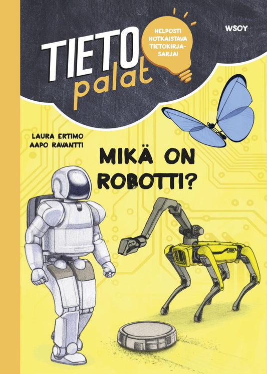 Etukansi. Aapo Ravantti. Laura Ertimo. Tietopalat: Mikä on robotti?.