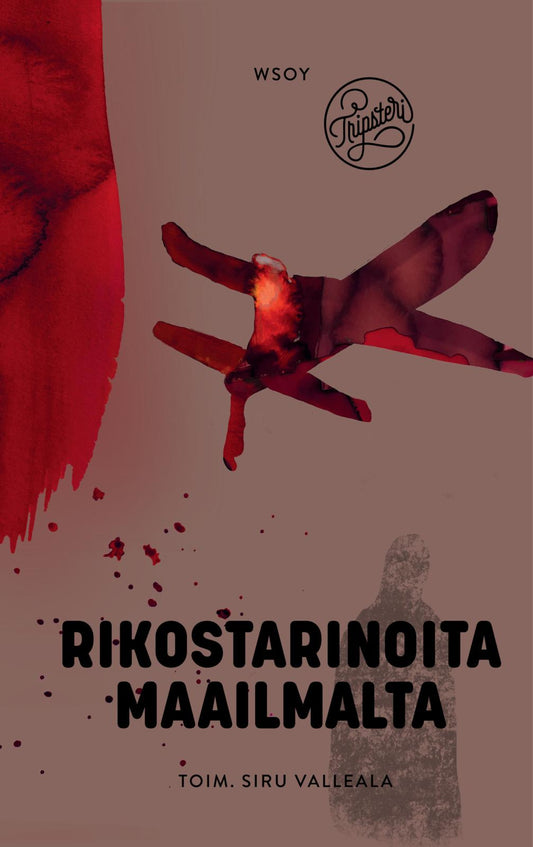 Etukansi. Siru Valleala. Paula Kultanen Ribas. Aino Tanhua. Antti Helin. Moona Laakso. Reetta Kemppi. Soile Vauhkonen. Liisa Helve-Sibaja. Rikostarinoita maailmalta.