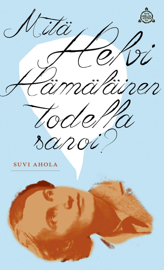 Etukansi. Suvi Ahola. Mitä Helvi Hämäläinen todella sanoi?.