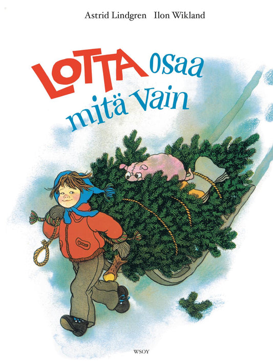 Etukansi. Astrid Lindgren. Ilon Wikland. Lotta osaa mitä vain.