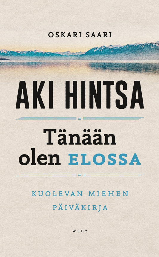 Etukansi. Oskari Saari. Aki Hintsa. Tänään olen elossa.