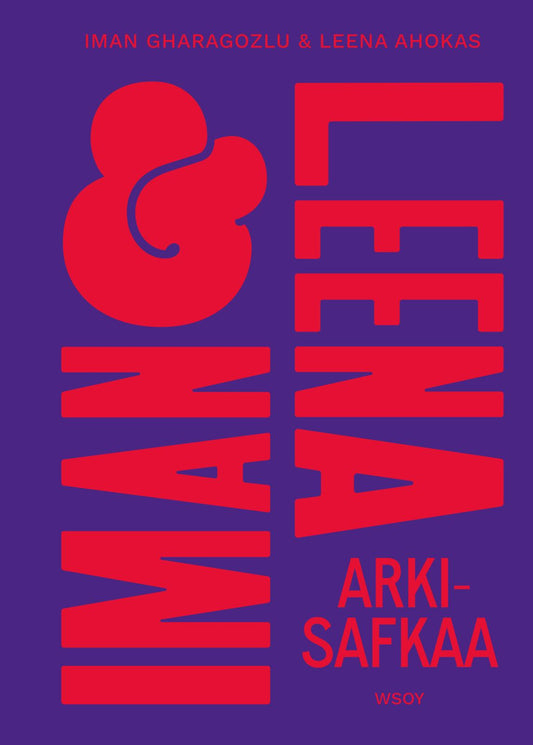 Etukansi. Iman Gharagozlu. Leena Ahokas. Iman ja Leena – Arkisafkaa.