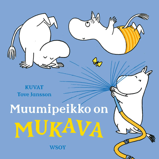 Etukansi. Tove Jansson. Tove Jansson. Muumipeikko on MUKAVA.