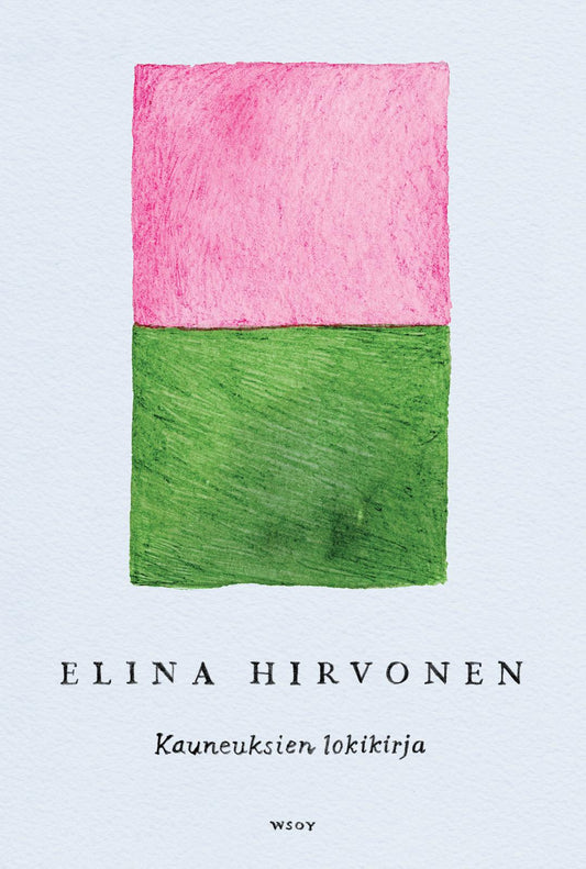 Etukansi. Elina Hirvonen. Kauneuksien lokikirja.