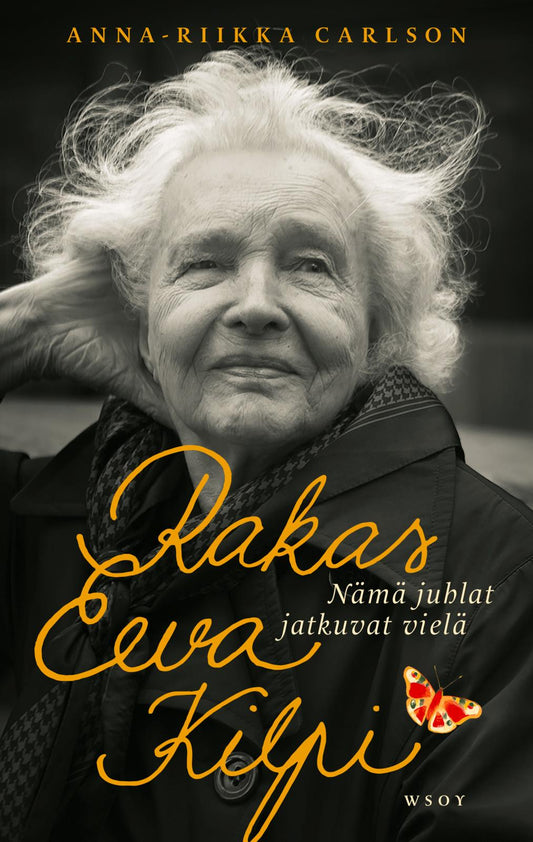 Etukansi. Anna-Riikka Carlson. Rakas Eeva Kilpi. Nämä juhlat jatkuvat vielä.