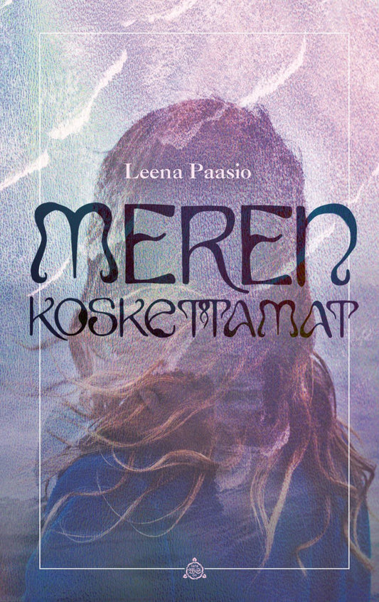Etukansi. Leena Paasio. Meren koskettamat.
