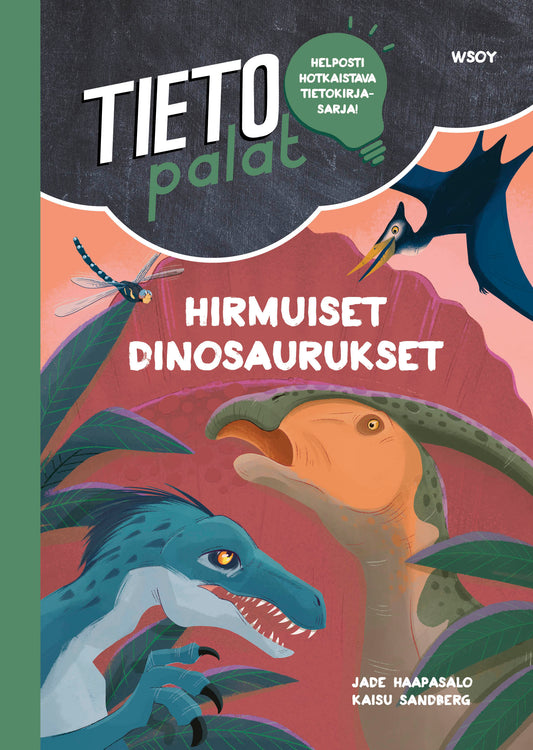 Etukansi. Jade Haapasalo. Kaisu Sandberg. Tietopalat: Hirmuiset dinosaurukset.