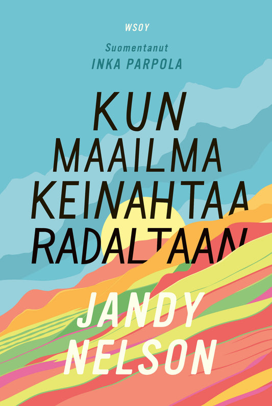 Etukansi. Jandy Nelson. Kun maailma keinahtaa radaltaan.