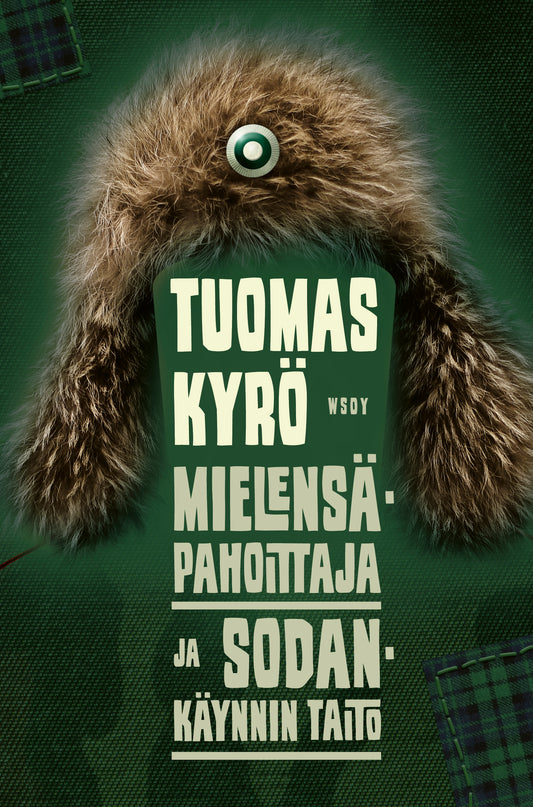 Etukansi. Tuomas Kyrö. Mielensäpahoittaja ja sodankäynnin taito.