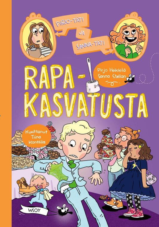 Etukansi. Sanna Stellan. Tiina Konttila. Pirjo Heikkilä. Pirjo-täti ja Sanna-täti: Rapakasvatusta.
