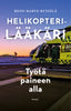 Helikopterilääkäri – Työtä paineen alla