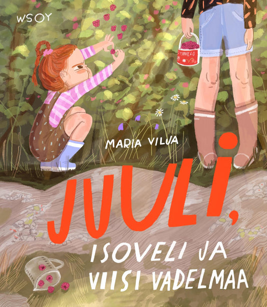 Etukansi. Maria Vilja. Maria Vilja. Juuli, isoveli ja viisi vadelmaa.