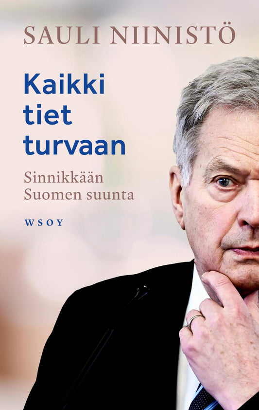 Etukansi. Sauli Niinistö. Kaikki tiet turvaan.
