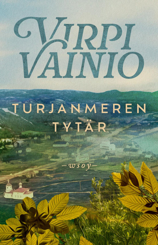 Etukansi. Virpi Vainio. Turjanmeren tytär.