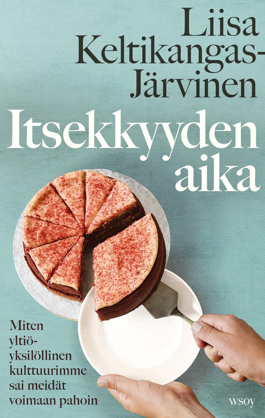 Etukansi. Liisa Keltikangas-Järvinen. Itsekkyyden aika.