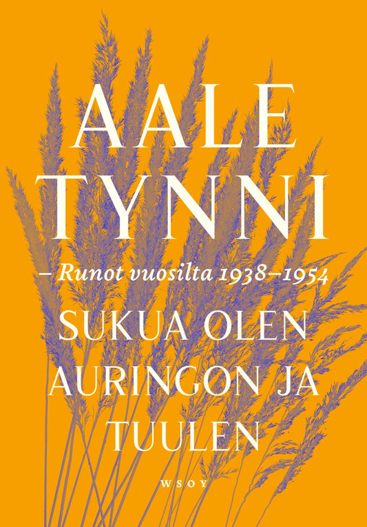 Etukansi. Aale Tynni. Sukua olen auringon ja tuulen.