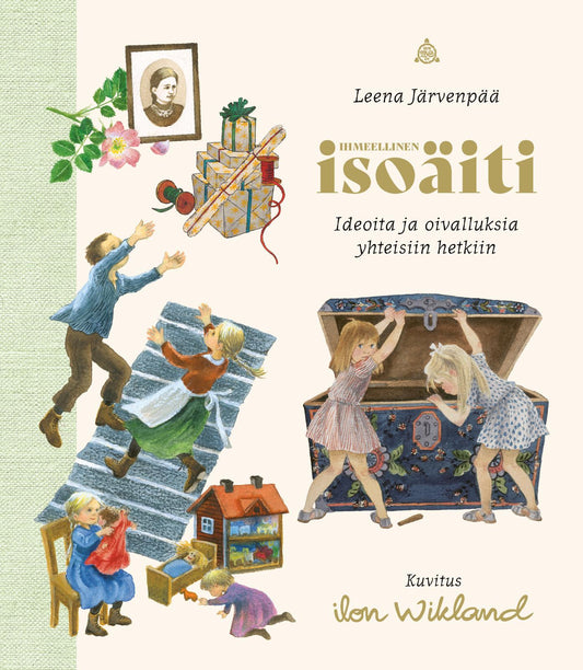 Etukansi. Leena Järvenpää. Ilon Wikland. Ihmeellinen isoäiti: ideoita ja oivalluksia yhteisiin hetkiin.