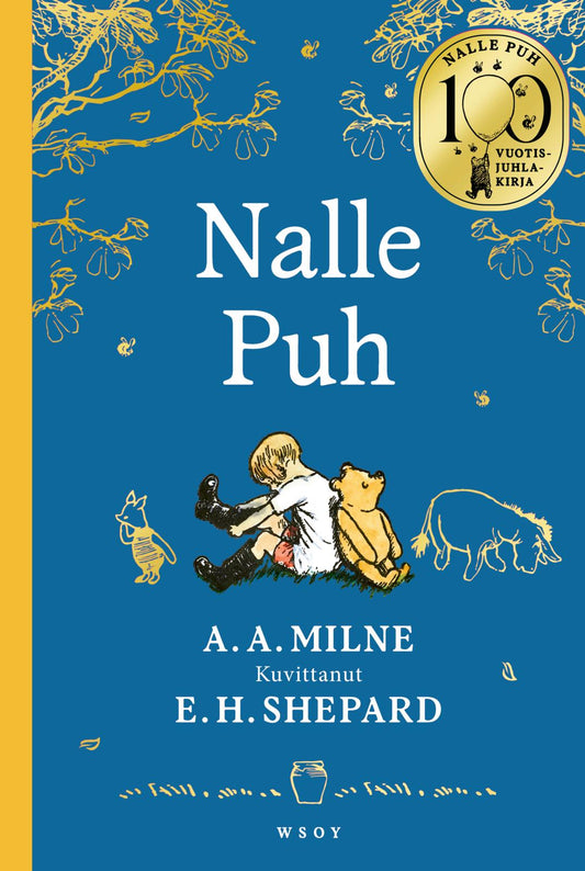 Etukansi. A. A. Milne. E. H. Shepard. Nalle Puh. 100-vuotisjuhlakirja.