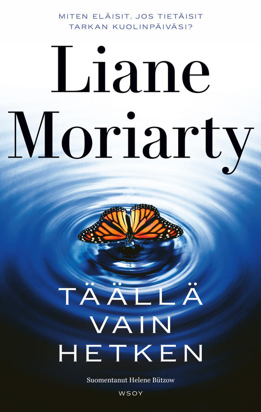 Etukansi. Liane Moriarty. Täällä vain hetken.