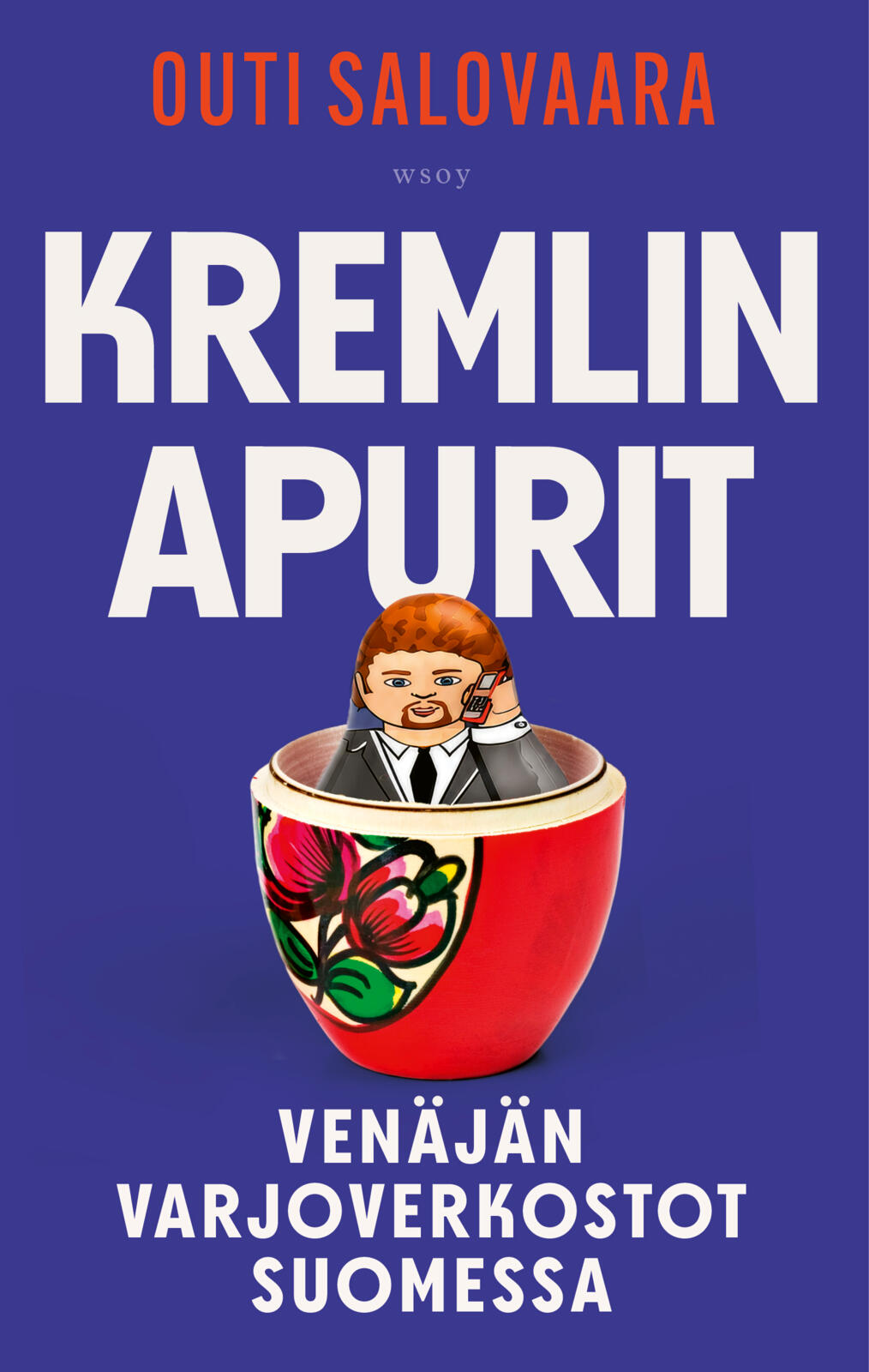 Kremlin apurit. Venäjän varjoverkostot Suomessa