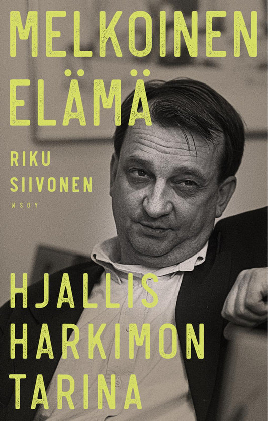 Etukansi. Riku Siivonen. Melkoinen elämä. Hjallis Harkimon tarina (signeerattu).
