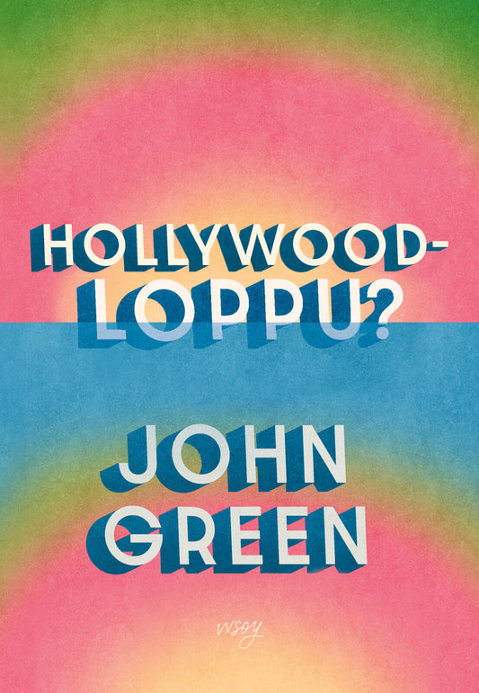 Etukansi. John Green. Hollywood-loppu?.