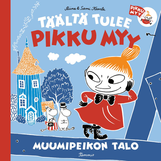 Etukansi. Riina ja Sami Kaarla. Riina ja Sami Kaarla. Täältä tulee pikku Myy 2. Muumipeikon talo.
