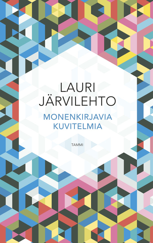 Etukansi. Lauri Järvilehto. Monenkirjavia kuvitelmia.