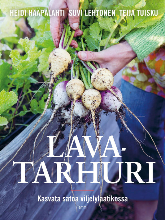 Etukansi. Heidi Haapalahti. Teija Tuisku. Suvi Lehtonen. Lavatarhuri.