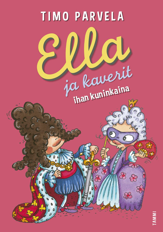 Etukansi. Timo Parvela. Mervi Lindman. Ella ja kaverit ihan kuninkaina.