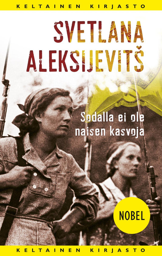 Etukansi. Svetlana Aleksijevitš. Sodalla ei ole naisen kasvoja.