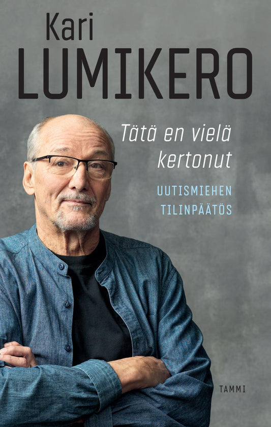 Etukansi. Kari Lumikero. Tätä en vielä kertonut.