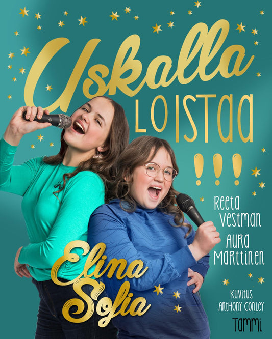 Etukansi. Elina ja Sofia. Reeta Vestman. Anthony Conley. Aura Marttinen. Elina ja Sofia. Uskalla loistaa!.