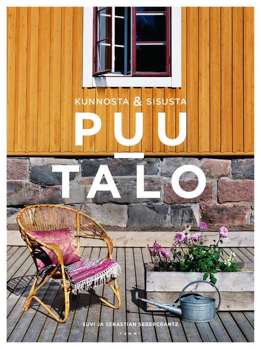 Etukansi. Suvi Segercrantz. Sebastian Segercrantz. Kunnosta & sisusta puutalo.