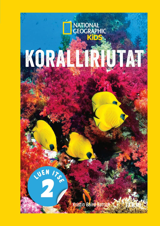 Etukansi. National Geographic. Kristin Baird Rattini. National Geographic. Koralliriutat.