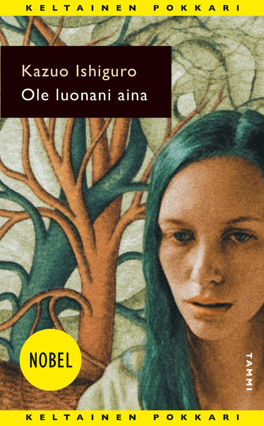 Etukansi. Kazuo Ishiguro. Ole luonani aina.