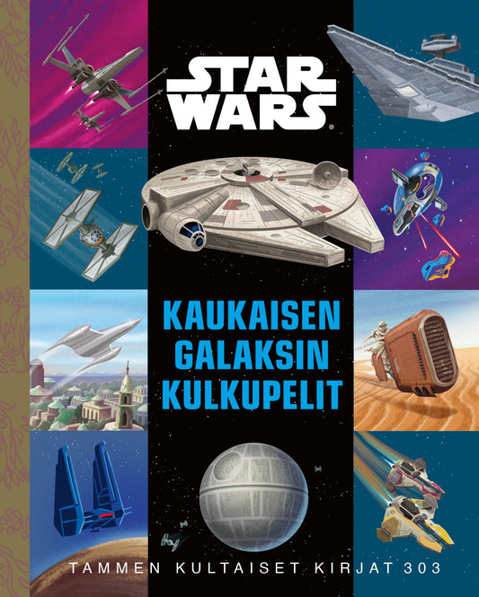 Etukansi. Star Wars. Star Wars. Kaukaisen galaksin kulkupelit. TKK 303.