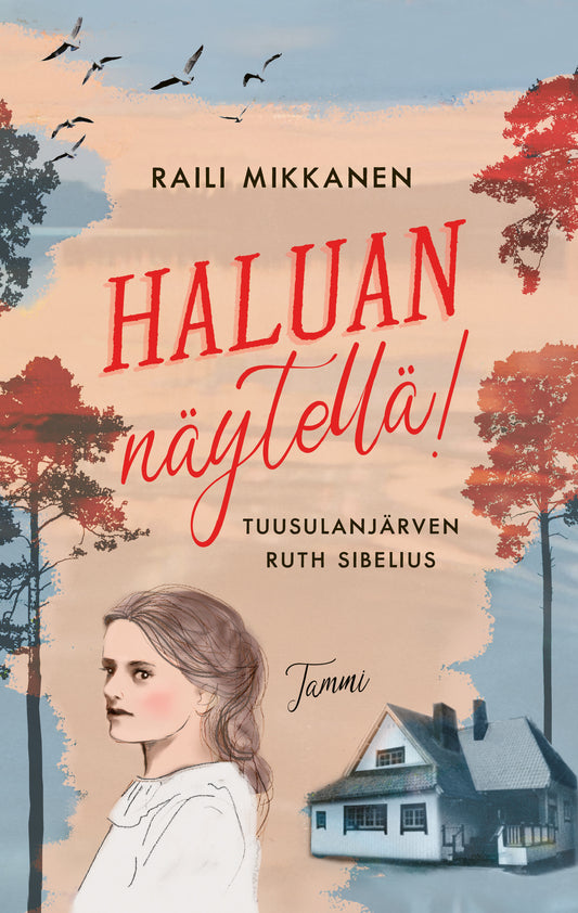 Etukansi. Raili Mikkanen. Haluan näytellä! Tuusulanjärven Ruth Sibelius.