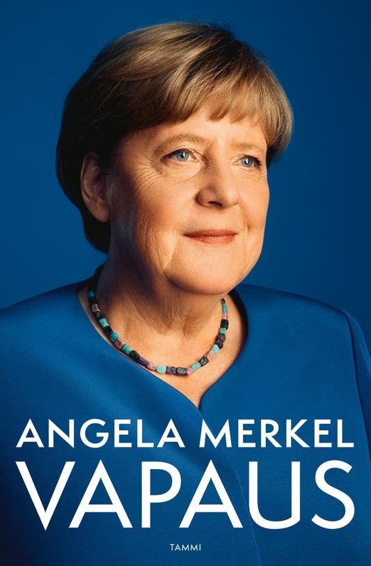 Etukansi. Angela Merkel. Beate Baumann. Vapaus.