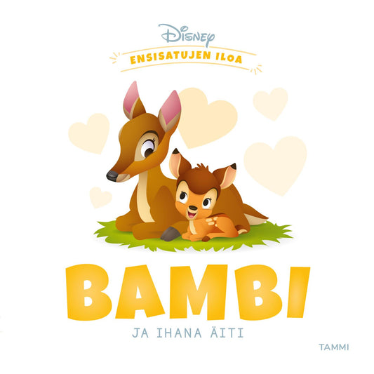 Etukansi. Disney. Nancy Parent. Jerrod Maruyama. Disney. Ensisatujen iloa. Bambi ja ihana äiti.
