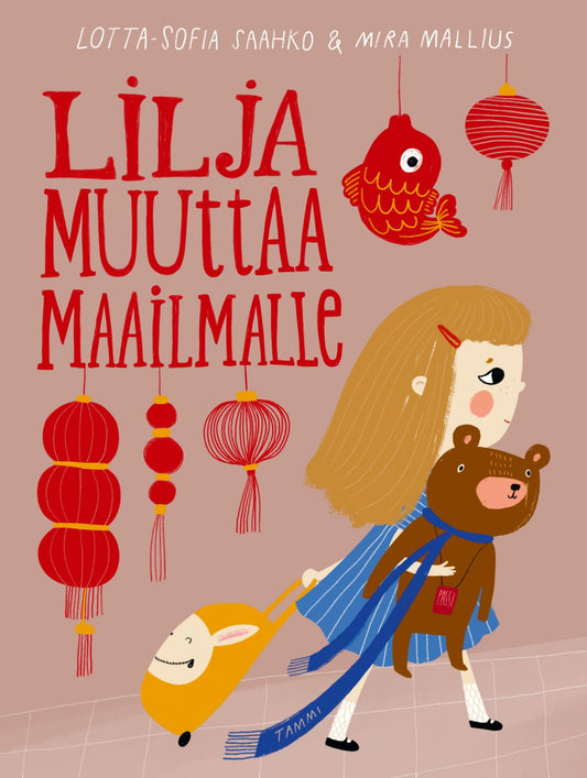 Etukansi. Lotta-Sofia Saahko. Mira Mallius. Lilja muuttaa maailmalle.