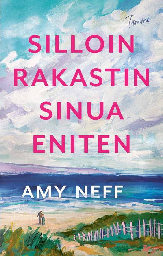 Etukansi. Amy Neff. Silloin rakastin sinua eniten.