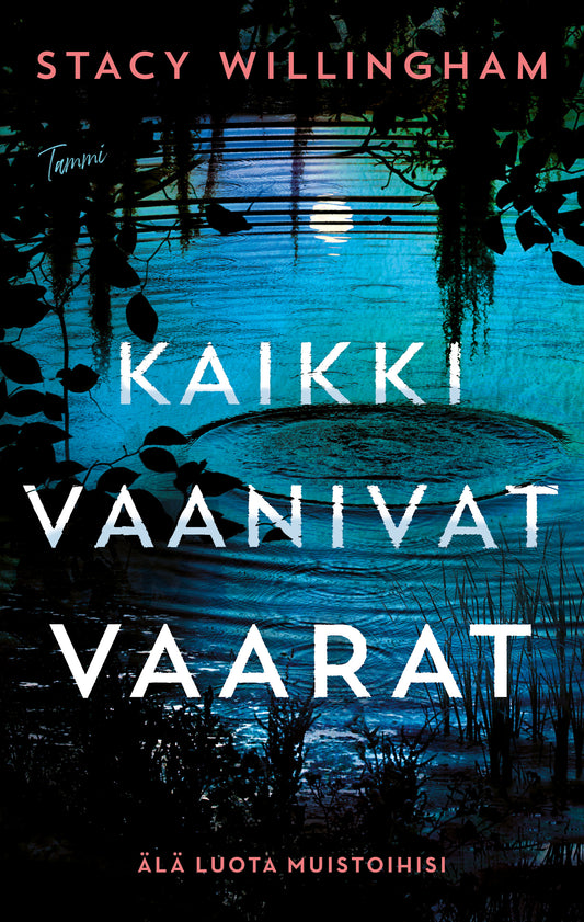 Etukansi. Stacy Willingham. Kaikki vaanivat vaarat.