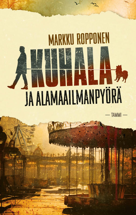 Etukansi. Markku Ropponen. Kuhala ja alamaailmanpyörä.