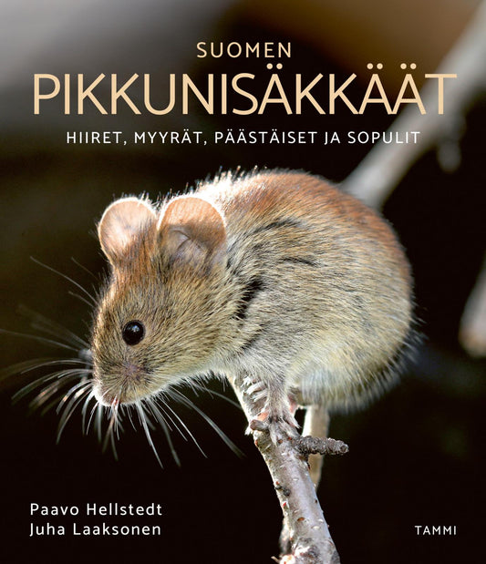 Etukansi. Juha Laaksonen. Paavo Hellstedt. Suomen pikkunisäkkäät.