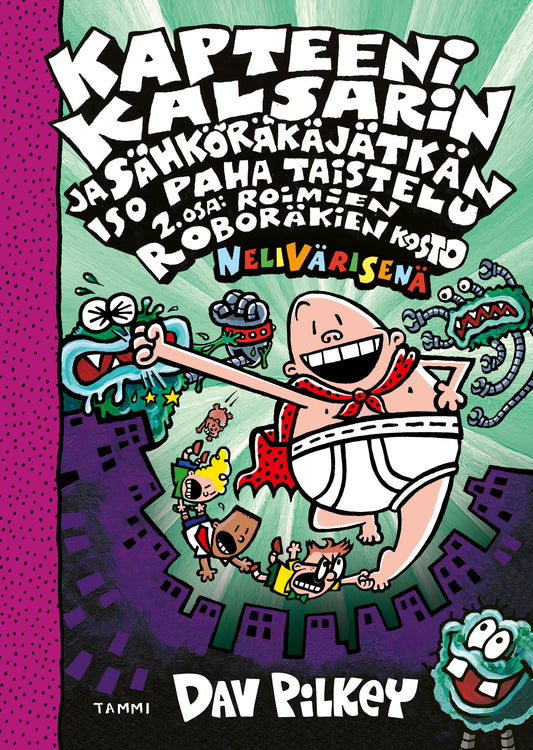 Etukansi. Dav Pilkey. Dav Pilkey. Kapteeni Kalsarin ja Sähköräkäjätkän iso paha taistelu osa 2: Roimien roboräkien kosto (nelivärinen).