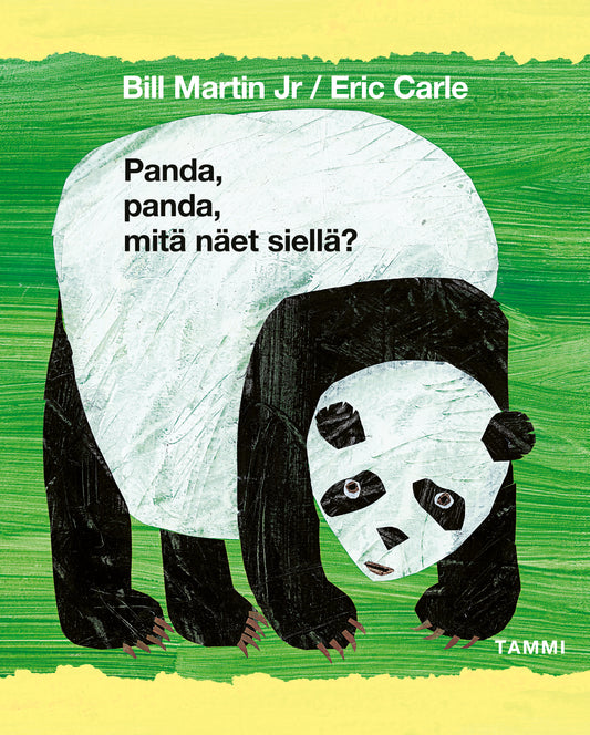 Etukansi. Eric Carle. Bill Martin Jr. Eric Carle. Panda, panda, mitä näet siellä?.