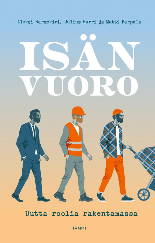 Etukansi. Julius Hurri. Aleksi Harmokivi. Matti  Parpala. Isän vuoro.