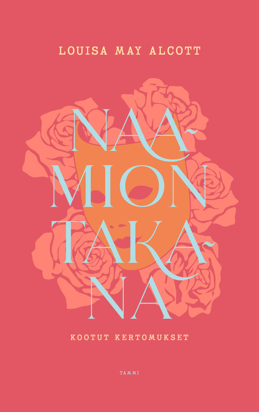 Etukansi. Louisa May Alcott. Naamion takana.