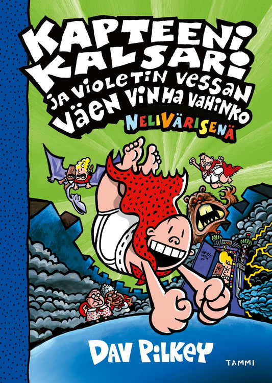 Etukansi. Dav Pilkey. Dav Pilkey. Kapteeni Kalsari ja Violetin Vessan väen vinha vahinko (nelivärinen).